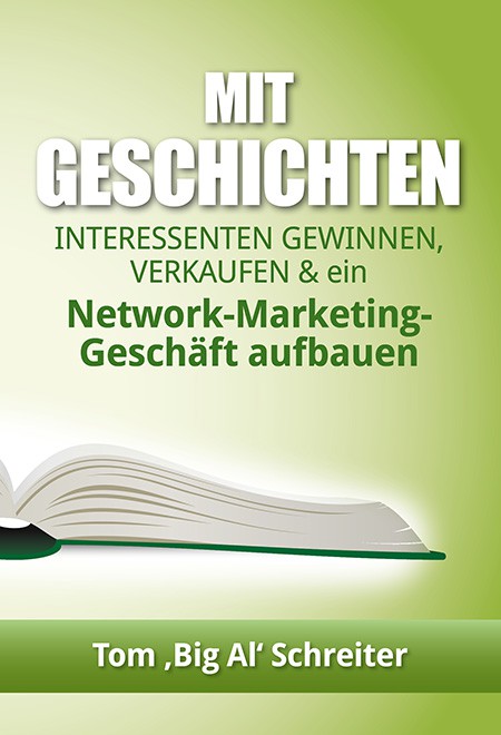 Mit Geschichten Interessenten Gewinnen Verkaufen Und Ein Network Marketing Geschaft Aufbauen Meinerfolgsshop De